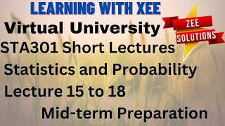 STA301 Statistics and Probability Short Lectures of Lecture 15 to 18 Mid-term Preparation VU