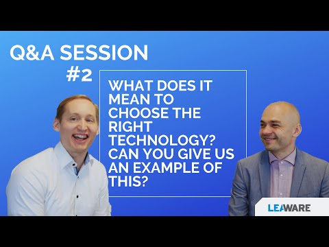 What does it mean to choose the right technology? Can you give us an example of this?