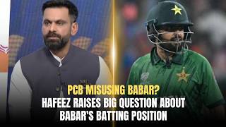 PCB Misusing Babar? | Hafeez Raises Big Question About Babar's Batting Position | Game On Hai