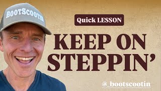KEEP ON STEPPIN’ Line Dance - Quick LESSON