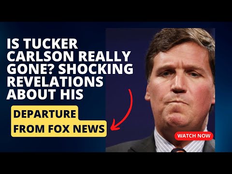 Is Tucker Carlson Really Gone? Shocking Revelations About His Departure From Fox News