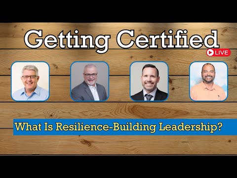 Getting Certified: What Is Resilience-Building Leadership?