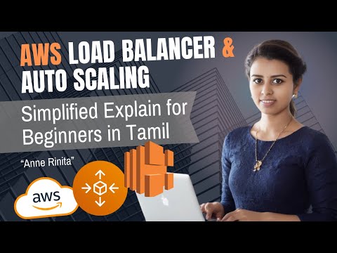 Understand AWS Load Balancer & Auto Scaling: Simplified Explain for Beginners in Tamil | Anne Rinita