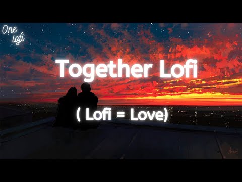 Together Lofi ❤️ | Hindi Lofi Mashup I Bollywood Lofi Mashup | Goosebumbs lofi Edit | Onelofi