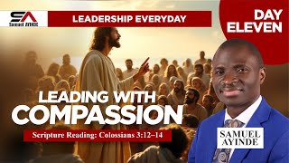 Leading with Compassion | Day 11 | Leadership Everyday | The True Heart of a Leader | Samuel Ayinde