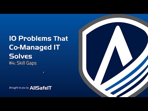 10 Problems Co-Managed IT Solves | #4: Skill Gaps