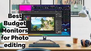 Top 4 Budget Monitors for Photo Editing