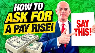 HOW TO ASK FOR A PAY RISE! (Example PAY RISE Scripts, Tips & TEMPLATES!)