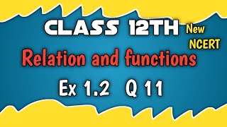 Ex-1.2,Q-11 Class 12 | Relation and functions | Chapter-1 Math, New CBSE NCERT Book