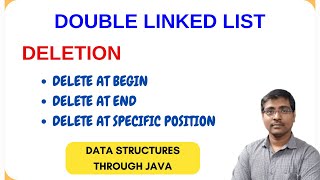 DOUBLE LINKED LIST DELETION OPERATION | DELETE AT BEGIN | END | SPECIFIC POSITION | DS THROUGH JAVA
