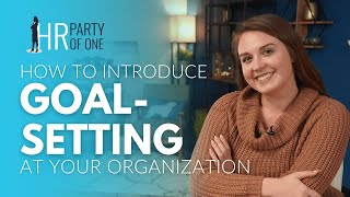 How to Introduce Goal-Setting at Your Organization