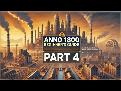 Anno 1800 Beginner’s Guide - All you need to know about Engineers PART 4