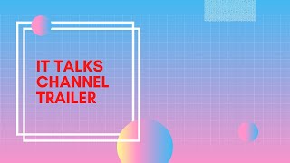 IT TALKS Channel Trailer