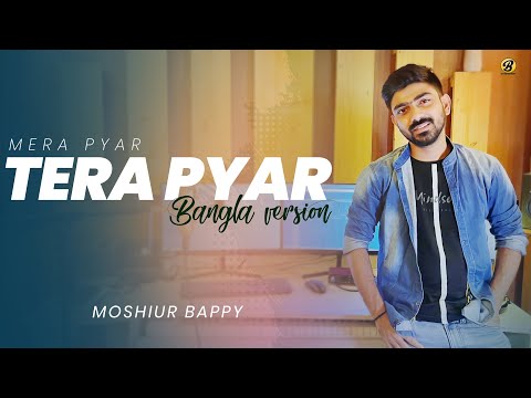 Mera Pyar Tera Pyar | Bengali Version | Moshiur Bappy | Arijit Singh | Bangla New Song| নে মনটা আমার
