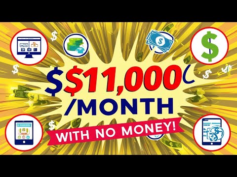 Build a $11,000/Month Business With No Money!