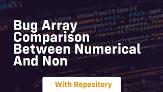 bug array comparison between numerical and non