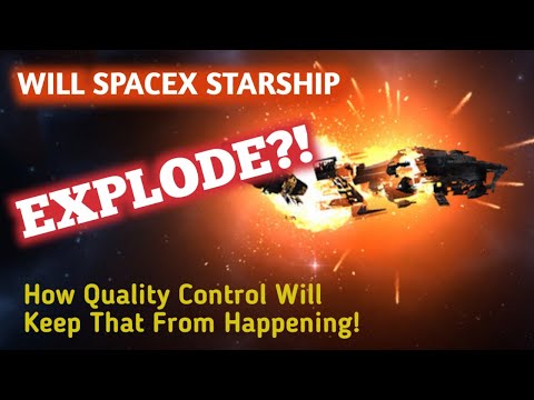 WILL SPACEX STARSHIP EXPLODE!?  How SpaceX Will Maintain Quality Control! Episode XXI