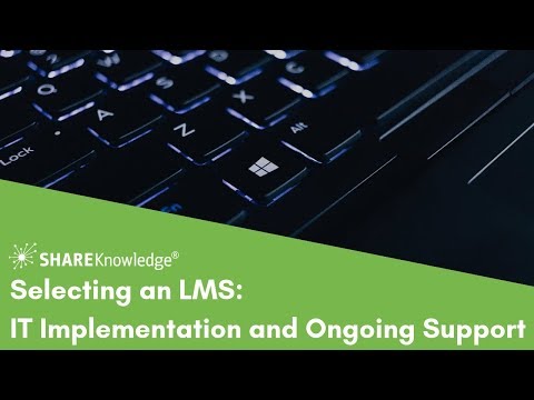 Selecting an LMS: IT Implementation and Ongoing Support