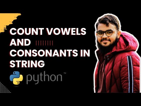 How to Count Vowel and Consonant in Given String in Python | Python Exercises for Beginners Day # 11