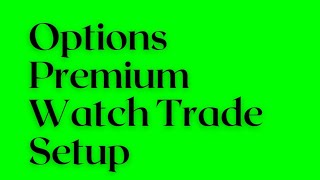Options Premium Watch Trade Setup