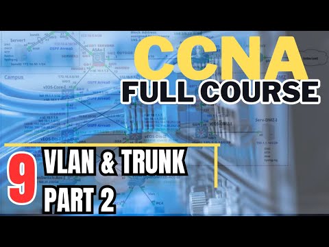 CCNA R&S -009: Switch VLAN & TRUNK EP 2