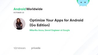 Optimize your apps for Android (Go edition) with Niharika Arora