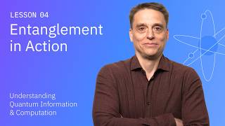 Entanglement in Action |Understanding Quantum Information & Computation | Lesson 04