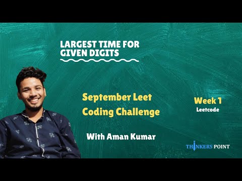 Largest Time for Given Digits  | LeetCode 949 | September LeetCoding Challenge | 1st September