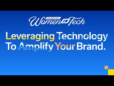 Women in Tech - Leveraging Tech to Amplify Your Brand
