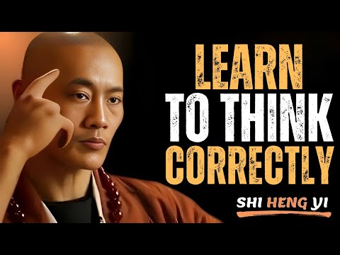 Learn to Think Correctly: Master the Art of Clear and Positive Thinking || SHi HENG YI motivational.