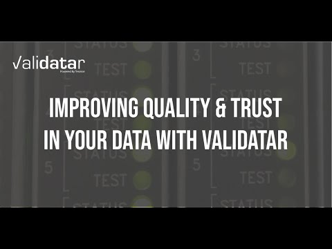 Improving Quality & Trust in Your Data with Validatar Demo