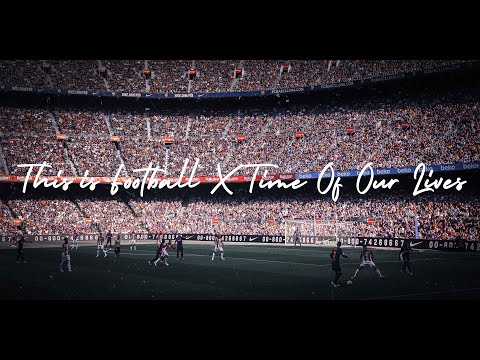 This is Football | Time Of Our Lives