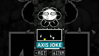 Undertale Yellow AXIS JOKE