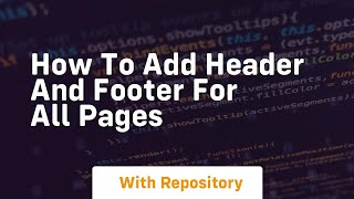 How to add header and footer for all pages