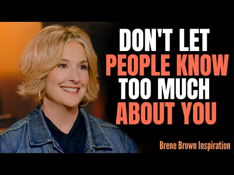 DON'T LET PEOPLE KNOW TOO MUCH ABOUT YOU || BRENE BROWN BEST SPEECH