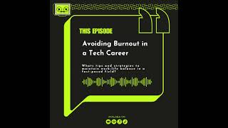 11 - Avoiding Burnout in a Tech Career: Tips and strategies to maintain work-life balance