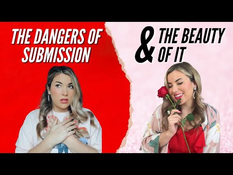 The DANGERS of Submitting to a Man & the BEAUTY of It