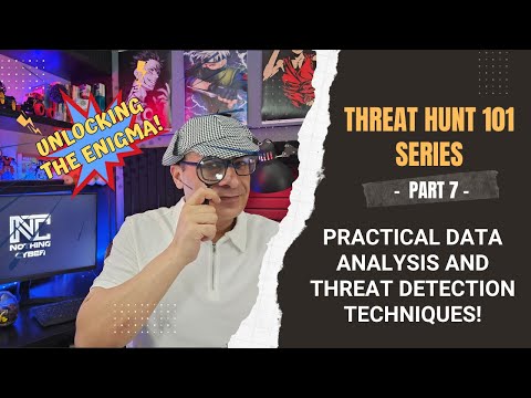 Cyber Threat Hunt 101: Part 7 - Practical Data Analysis and Threat Detection Techniques!