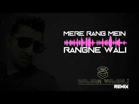 Mere Rang Mein Rangne Wali - Sajan Vadali Remix