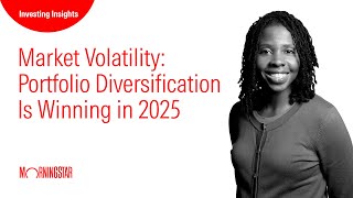 Market Volatility: Portfolio Diversification Is Winning in 2025