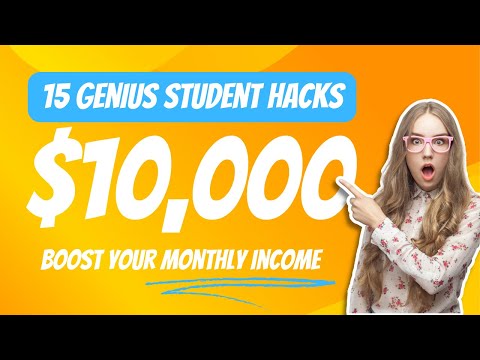 15 Genius Student Hacks to Boost Your Monthly Income to $10,000