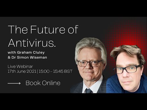 The Future of Antivirus with Graham Cluley & Dr Simon Wiseman