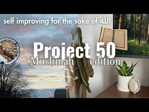 PROJECT 50 | How to "glow up" for summer 2025 *Muslimah Edition* (habits,  building discipline)