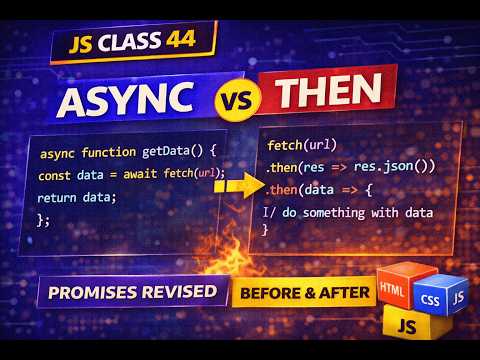 JS Class 44 | Async Await in JavaScript | Promises vs .then Chain Comparison