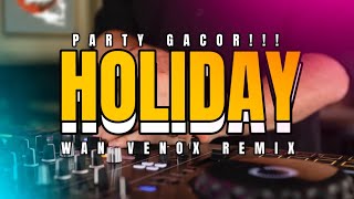 GACOR!! DJ HOLIDAY PARTY - (WAN VENOX REMIX) BASSGANGGA 🔱