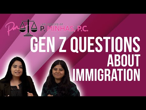GEN Z QUESTIONS ABOUT IMMIGRATION | P MINHAS LAW | 2022