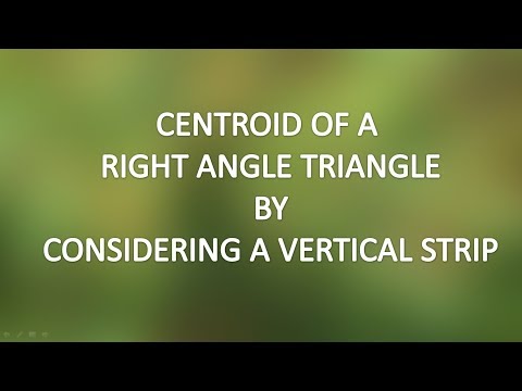 Centroid of A Right Angle Triangle By Considering A Vertical Strip