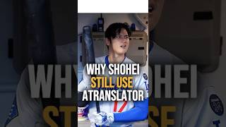 Why does Shohei Ohtani still use a translator, even after all these years in the U.S