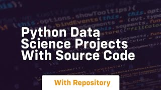 python data science projects with source code