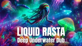 Liquid Rasta | Deep Underwater Dub 👽🌊